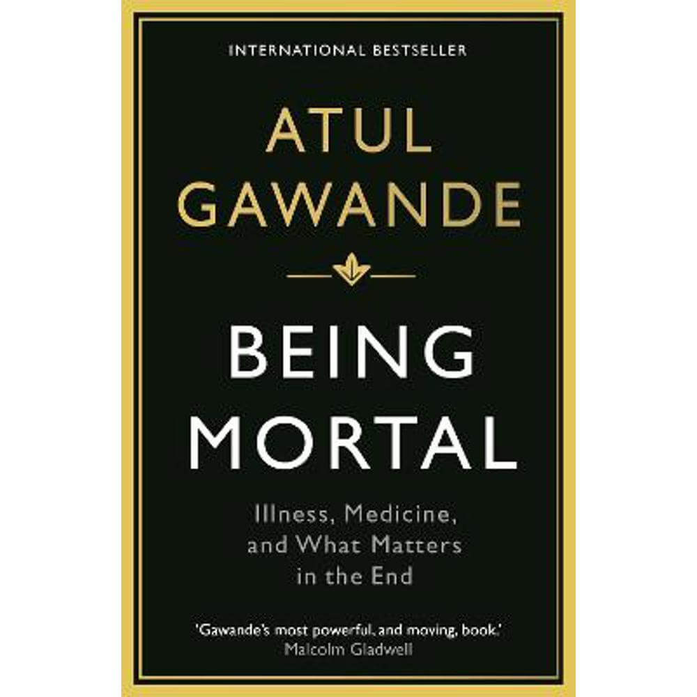 Being Mortal: Illness, Medicine and What Matters in the End (Paperback) - Atul Gawande